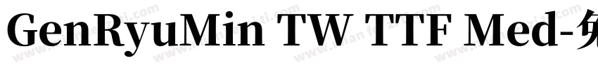 GenRyuMin TW TTF Med字体转换